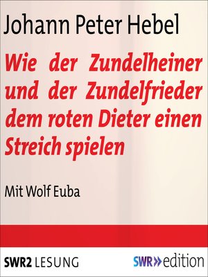 cover image of Wie der Zundelheiner und der Zundelfrieder dem roten Dieter einen Streich spielen